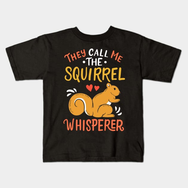 Squirrels Squirrel Whisperer Kids T-Shirt by KAWAIITEE